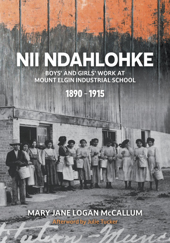 Nil Ndahlohke: Boys' and Girls' Work at Mount Elgin Industrial School, 1890 - 1915