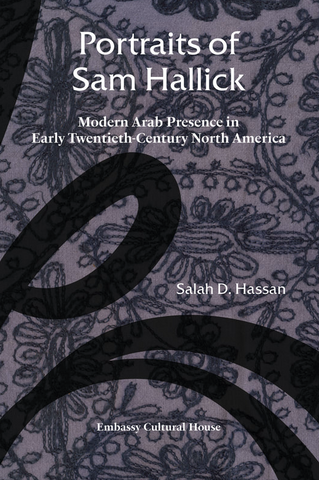 Portraits of Sam Hallick: Modern Arab Presence in Early Twentieth-Century North America
