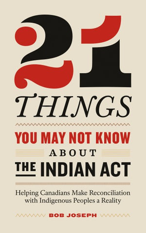 21 Things You May Not Know About the Indian Act