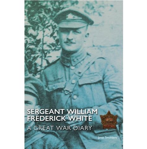 Sergeant William Frederick White: A Great War Diary