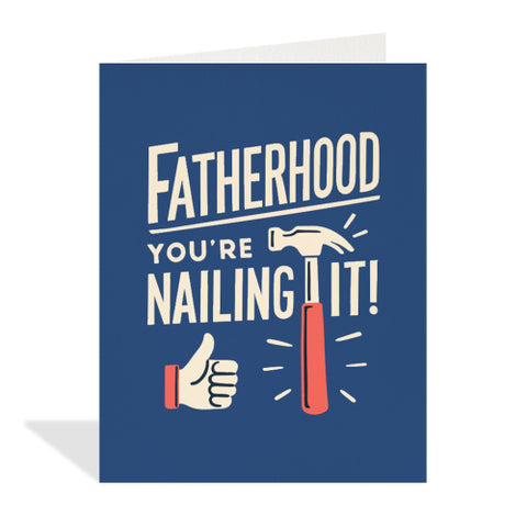Card - Fatherhood. You're Nailing It!