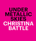 Christina Battle: Under Metallic Skies