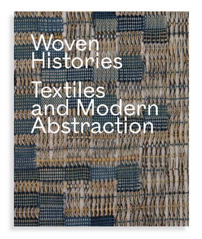 Woven Histories: Textiles and Modern Abstraction