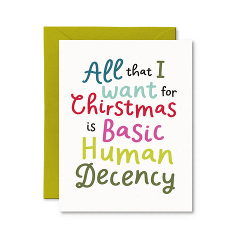 Card - All I Want for Christmas is Basic Human Decency