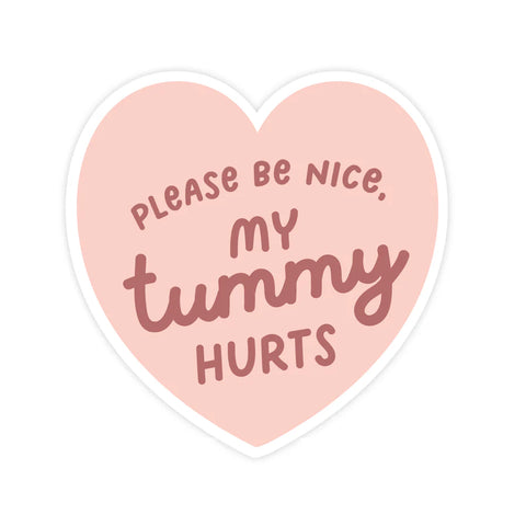 Sticker - Please Be Nice My Tummy Hurts