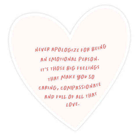 Sticker - Never Apologize for Being an Emotional Person