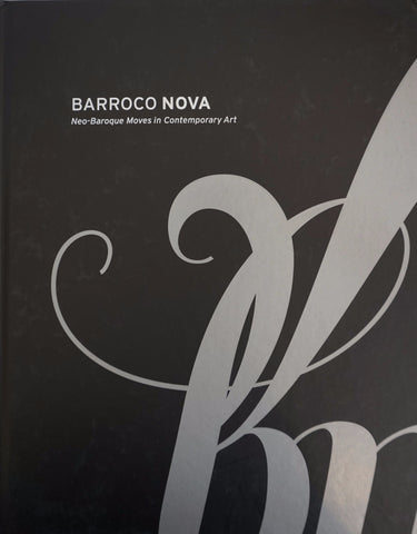 Barroco Nova: Neo-Baroque Moves in Contemporary Art